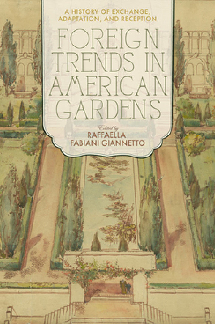 Foreign Trends in American Gardens (English, Raffaella Fabiani Giannetto)