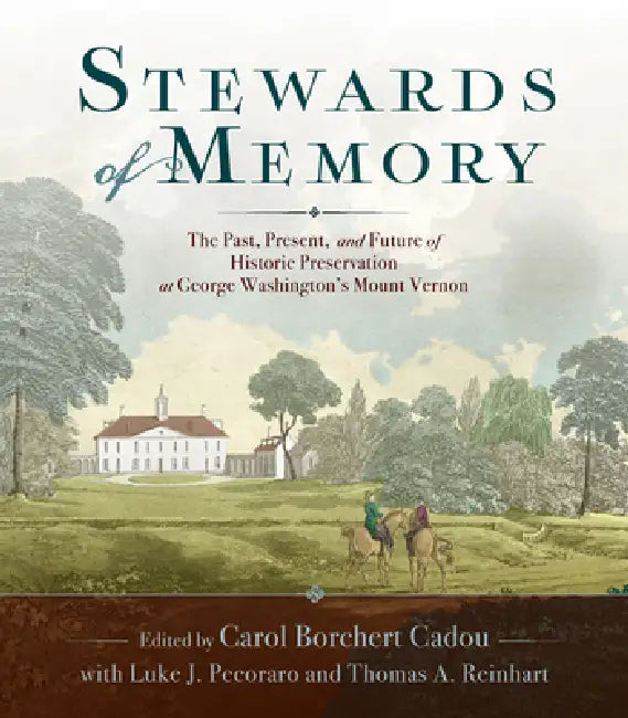 Stewards of Memory (English, Carol Borchert Cadou | Mount Vernon Ladies' Association | Luke J. Pecoraro)