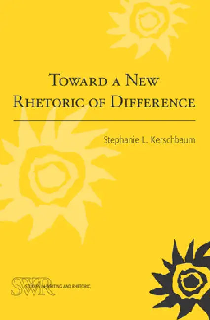 Toward a New Rhetoric of Difference (English, Stephanie L. Kerschbaum)