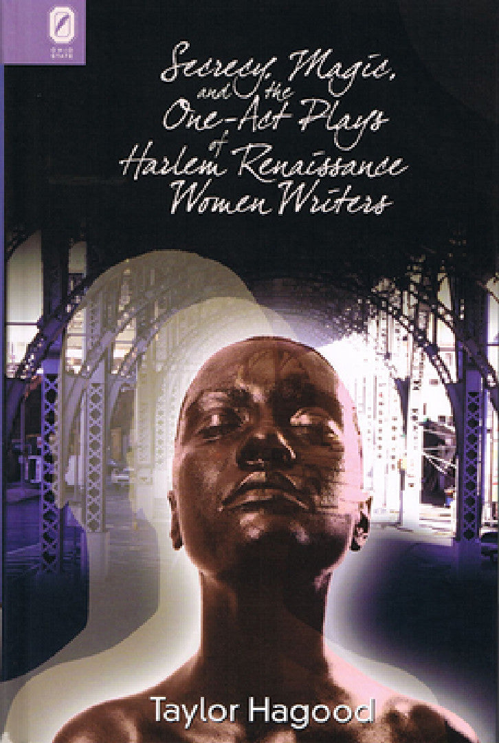Secrecy, Magic, and the One-Act Plays of Harlem Renaissance Women Writers (English, Taylor Hagood)