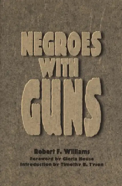 Negroes with Guns (English, Robert F. Williams | Timothy Tyson | Gloria House)