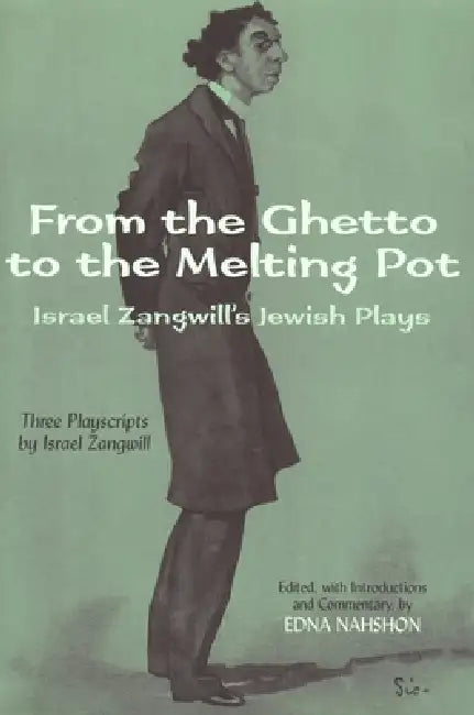 From the Ghetto to the Melting Pot (English, Israel Zangwill | Edna Nahshon)