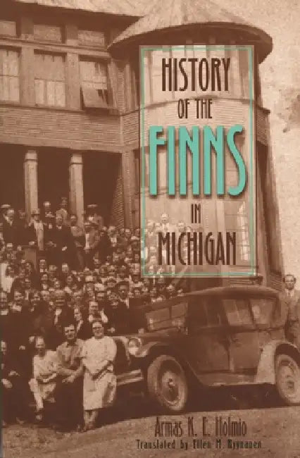 History of the Finns in Michigan (English, Armas K. E. Holmio)