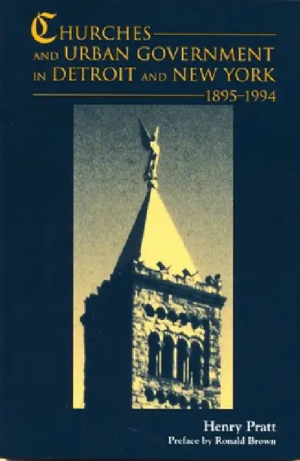 Churches and Urban Government in Detroit and New York, 1895-1994 (English, Henry J. Pratt)