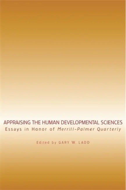 Appraising the Human Developmental Sciences (English, Gary W. Ladd)