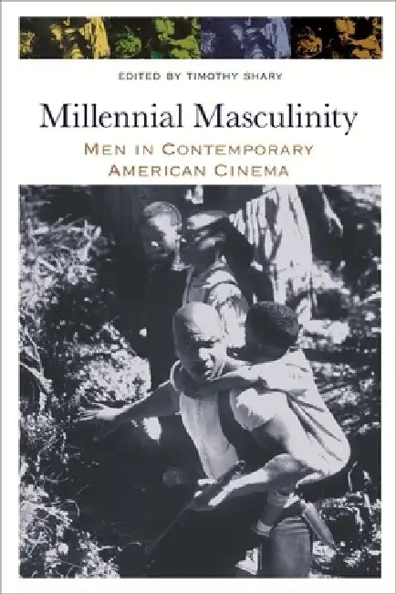 Millennial Masculinity (English, Timothy Shary)