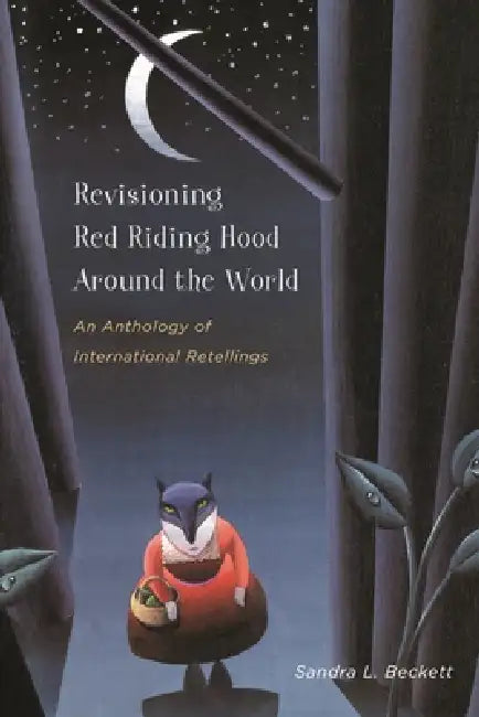 Revisioning Red Riding Hood Around the World (English, Sandra L. Beckett)