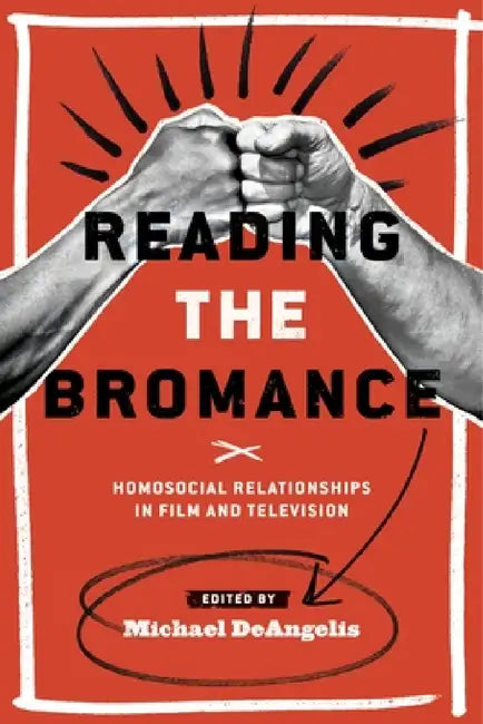 Reading the Bromance (English, Michael Deangelis)