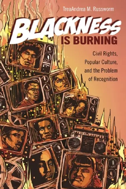 Blackness Is Burning (English, Treaandrea M. Russworm)