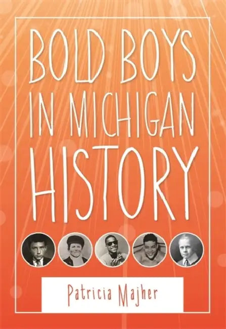 Bold Boys in Michigan History (English, Patricia Majher)