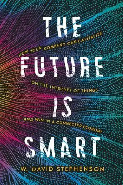 The Future Is Smart (English, W. David Stephenson)