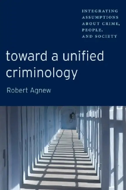 Toward a Unified Criminology (English, Robert Agnew)