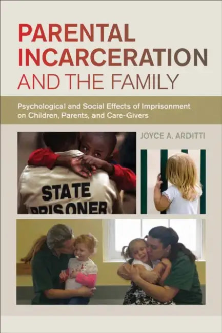 Parental Incarceration and the Family (English, Joyce A. Arditti)