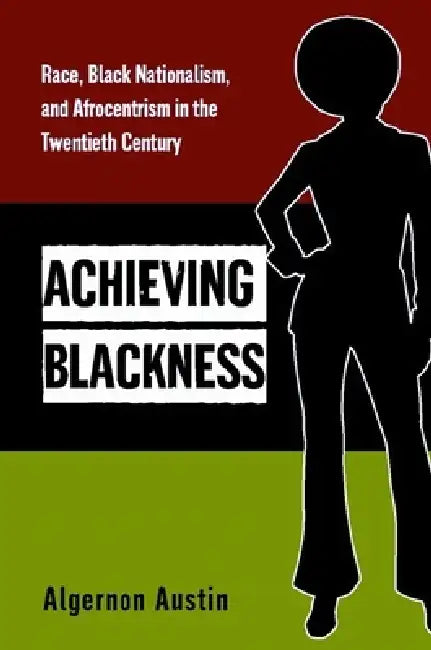 Achieving Blackness (English, Algernon Austin)