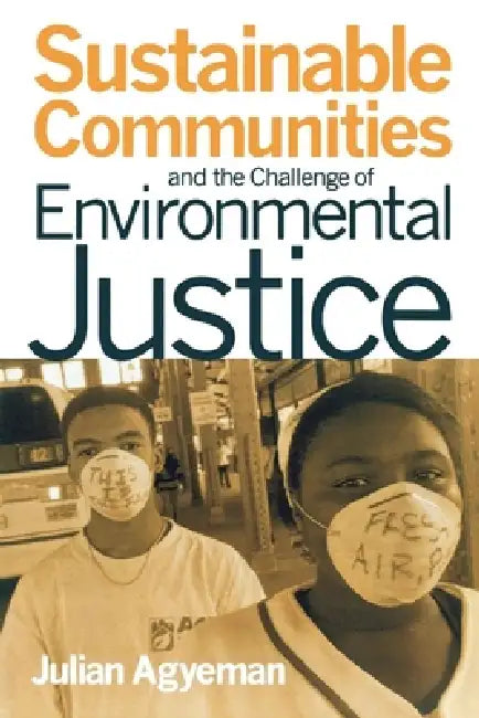 Sustainable Communities and the Challenge of Environmental Justice (English, Julian Agyeman)