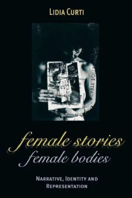 Female Stories, Female Bodies (English, Lidia Curti)