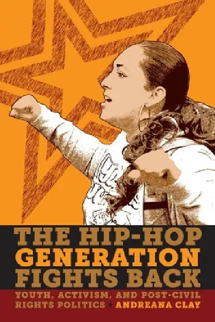 The Hip-Hop Generation Fights Back (English, Andreana Clay)