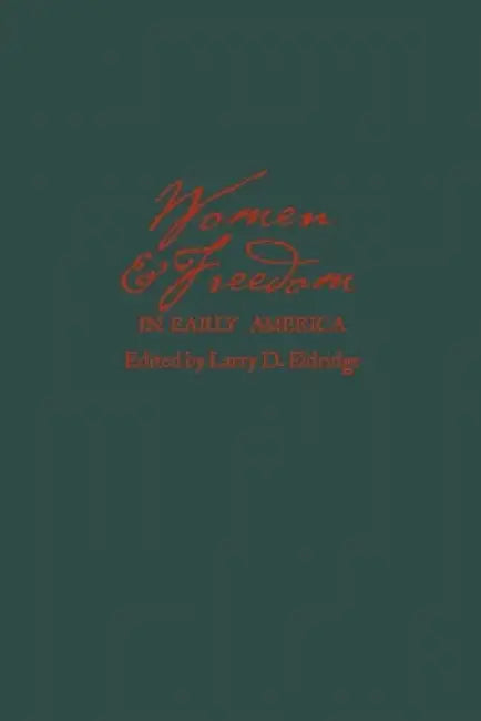 Women and Freedom in Early America (English, Larry Eldridge)