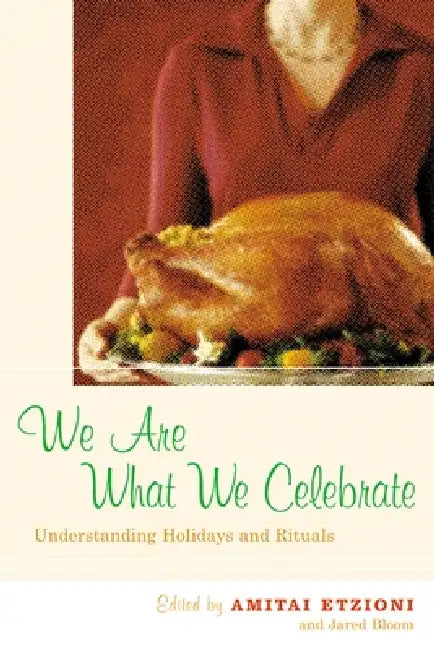 We Are What We Celebrate (English, Amitai Etzioni | Jared Bloom)