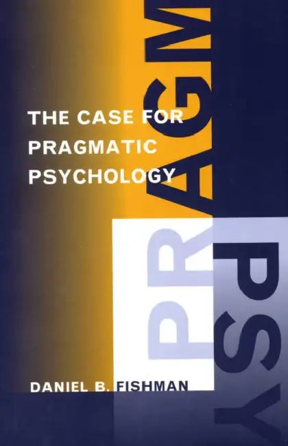 The Case for Pragmatic Psychology (English, Daniel Fishman)