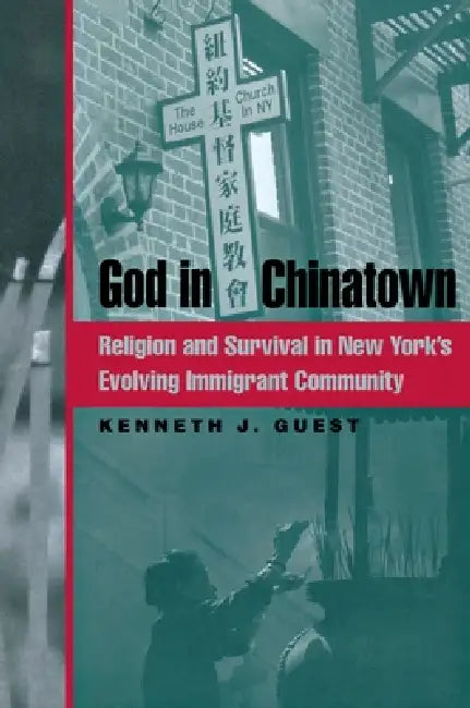 God in Chinatown (English, Kenneth J. Guest)