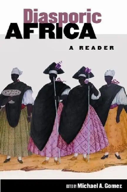 Diasporic Africa (English, Michael A. Gomez)