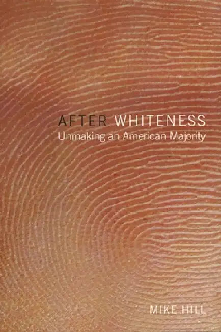 After Whiteness (English, Mike Hill)