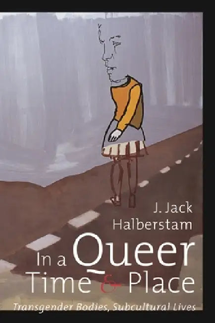 In a Queer Time and Place (English, J. Jack Halberstam)
