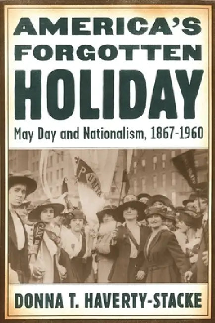 America's Forgotten Holiday (English, Donna T. Haverty-Stacke)