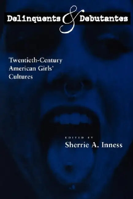 Delinquents and Debutantes (English, Sherrie A. Inness)