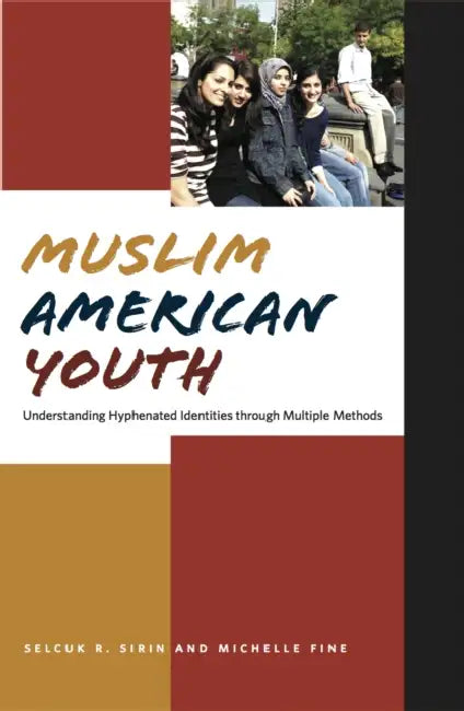 Muslim American Youth (English, Michelle Fine | Selcuk R. Sirin)