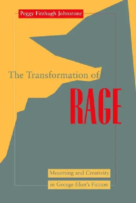Transformation of Rage (English, Peggy Fitzhugh Johnstone)