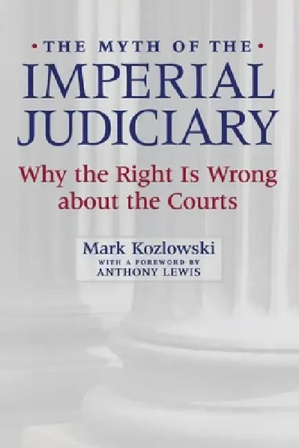 The Myth of the Imperial Judiciary (English, Mark Kozlowski | Anthony Lewis)