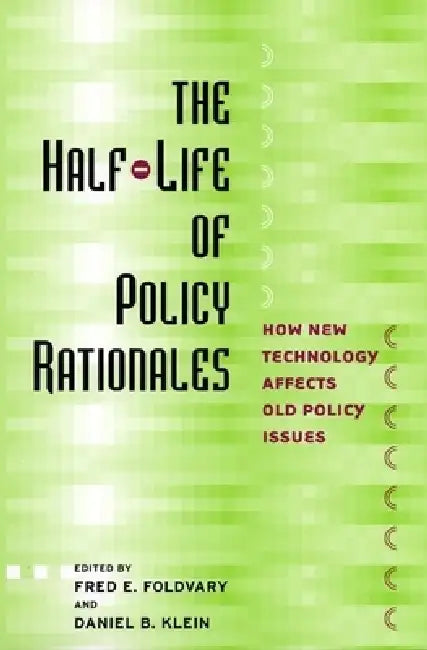 The Half-Life of Policy Rationales (English, Fred E. Foldvary | Daniel B. Klein)