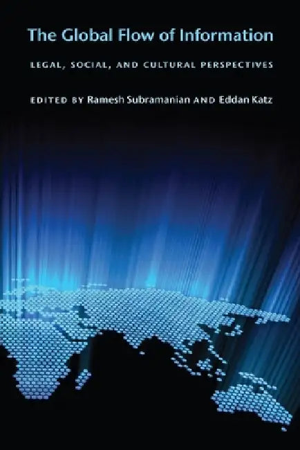 The Global Flow of Information (English, Ramesh Subramanian | Eddan Katz)