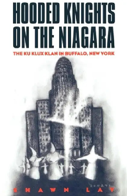 Hooded Knights on the Niagara (English, Shawn Lay)