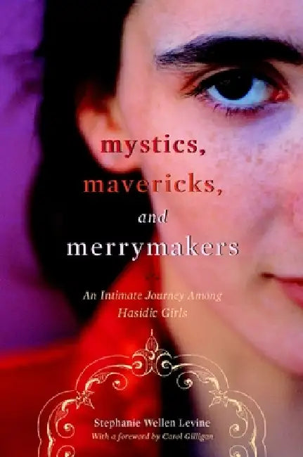 Mystics, Mavericks, and Merrymakers (English, Stephanie Wellen Levine | Carol Gilligan)