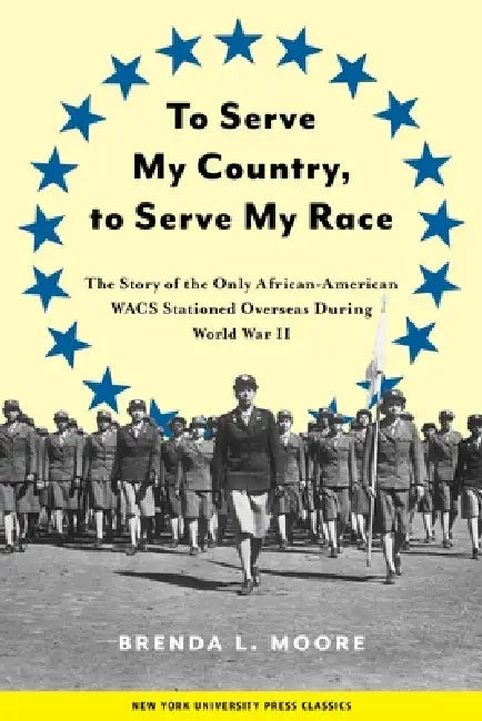 To Serve My Country, to Serve My Race (English, Brenda L. Moore)