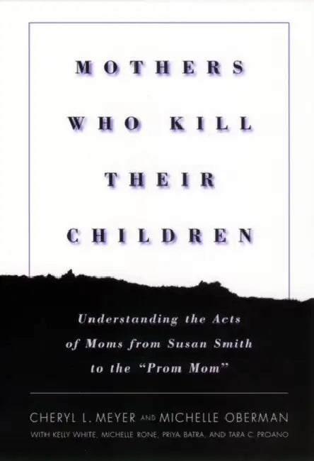 Mothers Who Kill Their Children (English, Cheryl L. Meyer | Michelle Oberman | Kelly White)