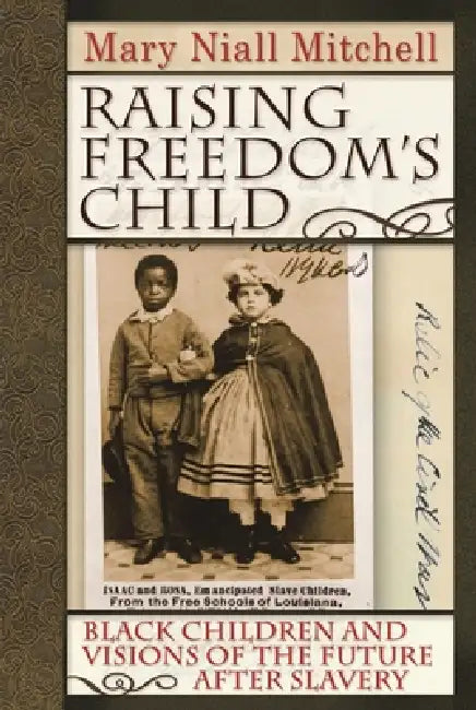 Raising Freedom's Child (English, Mary Niall Mitchell)
