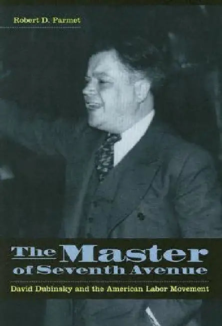 The Master of Seventh Avenue (English, Robert D. Parmet)