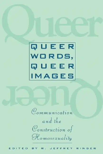 Queer Words, Queer Images (English, Ronald Jeffrey Ringer)