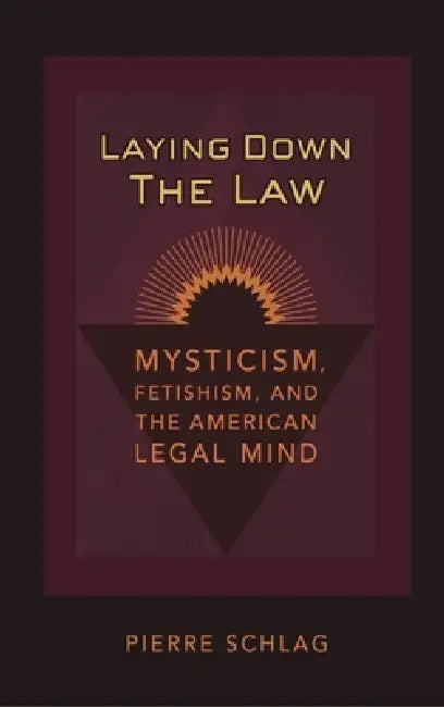 Laying Down the Law (English, Pierre Schlag)