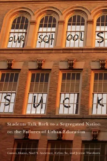 Our Schools Suck (English, Jeanne Theoharis | Gaston Alonso | Noel S. Anderson)
