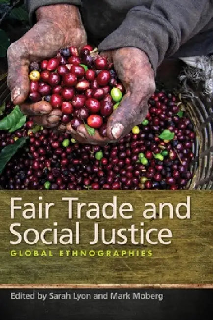 Fair Trade and Social Justice (English, Mark Moberg | Sarah Lyon)