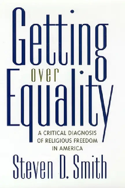 Getting Over Equality (English, Steven D. Smith)