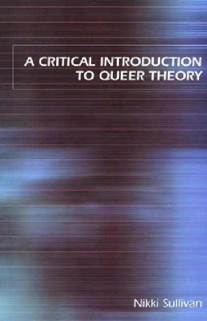 A Critical Introduction to Queer Theory (English, Nikki Sullivan)