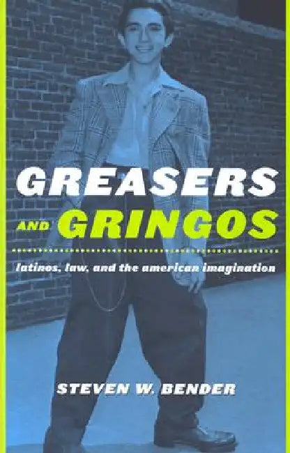 Greasers and Gringos (English, Steven W. Bender)