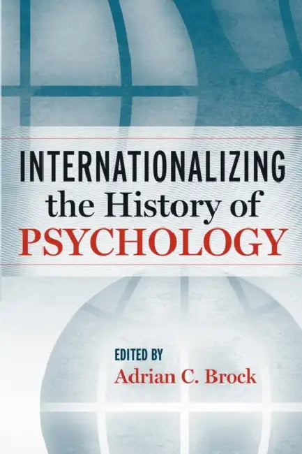 Internationalizing the History of Psychology (English, Adrian C. Brock)