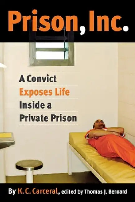 Prison, Inc. (English, K. C. Carceral | Thomas J. Bernard)